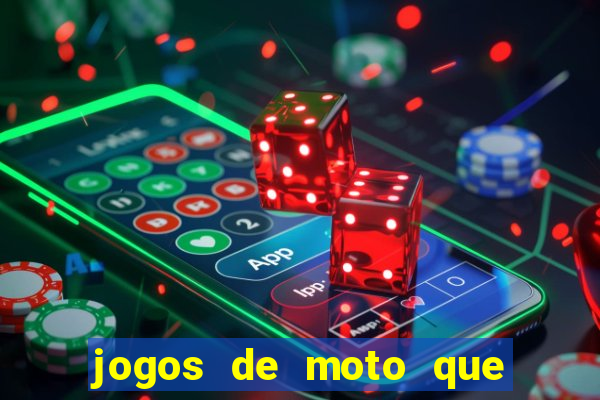 jogos de moto que da grau